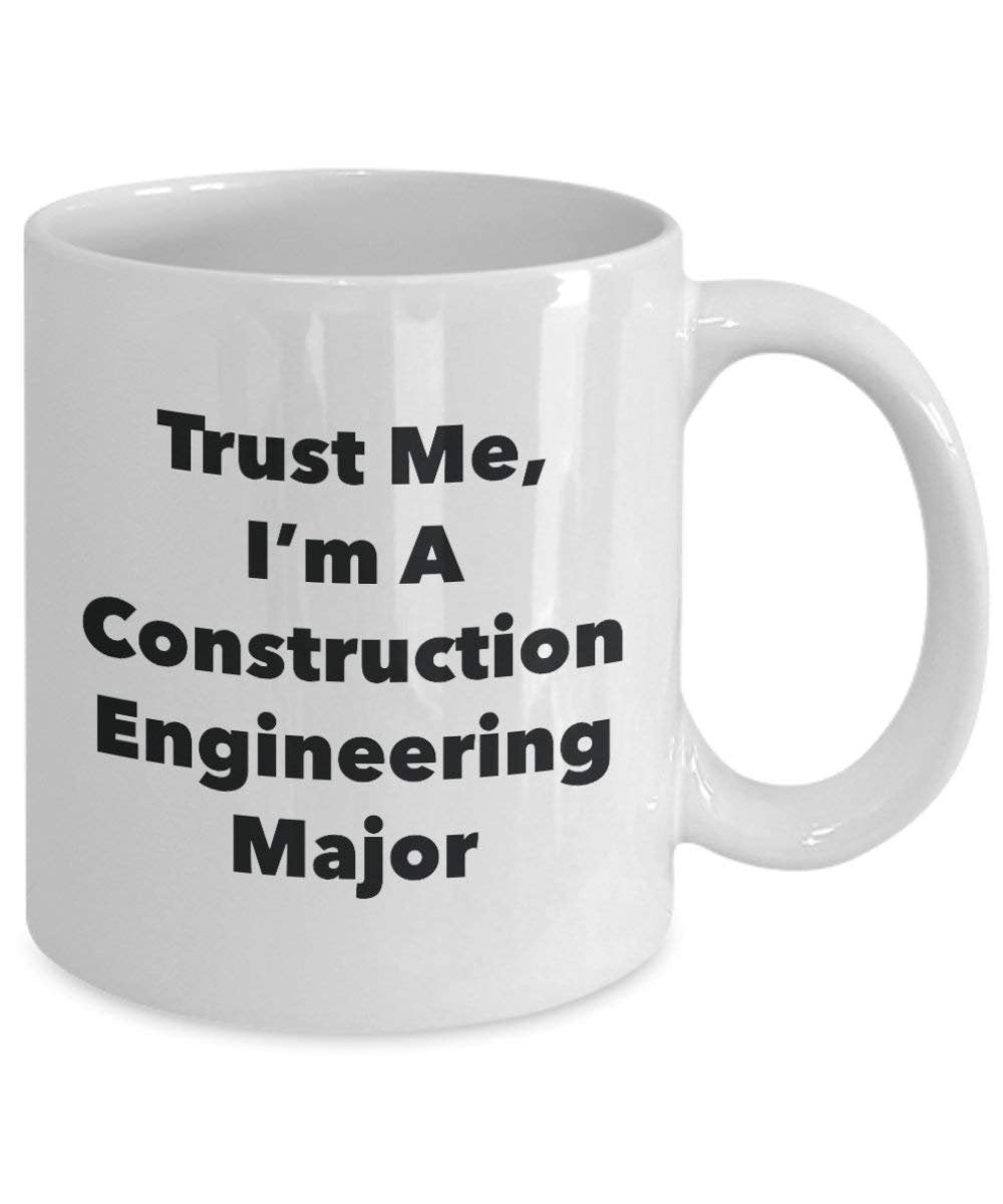 Trust Me, I'm A Construction Engineering Major Mug - Funny Coffee Cup - Cute Graduation Gag Gifts Ideas for Friends and Classmates (15oz)