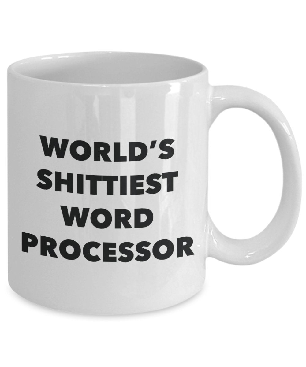 Word Processor Coffee Mug - World's Shittiest Word Processor - Gifts for Word Processor - Funny Novelty Birthday Present Idea