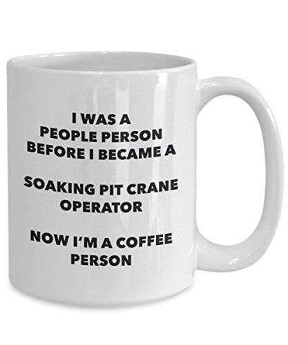 Soaking Pit Crane Operator Coffee Person Mug - Funny Tea Cocoa Cup - Birthday Christmas Coffee Lover Cute Gag Gifts Idea