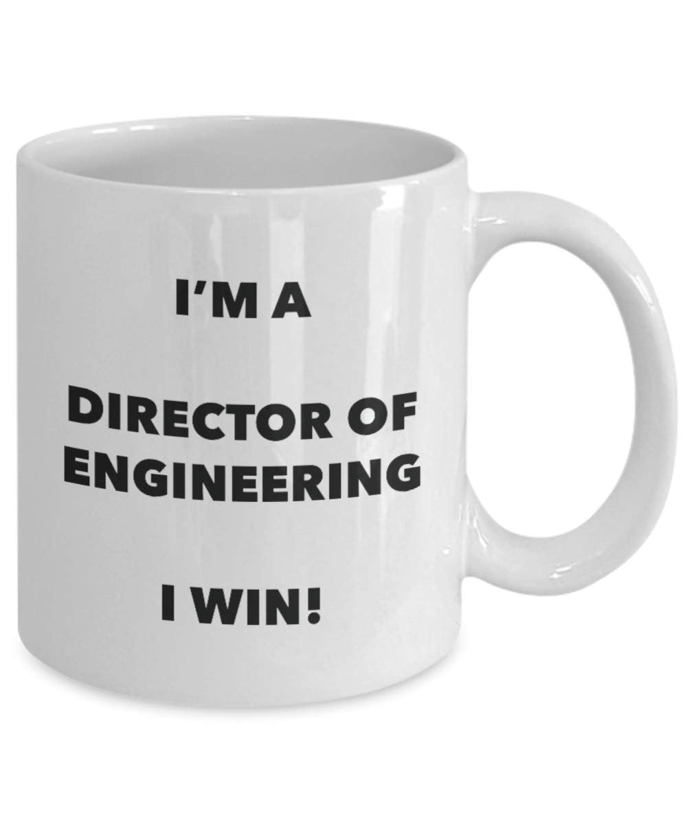 I'm a Director Of Engineering I win! - Funny Coffee Cup - Novelty Birthday Christmas Gag Gifts Idea