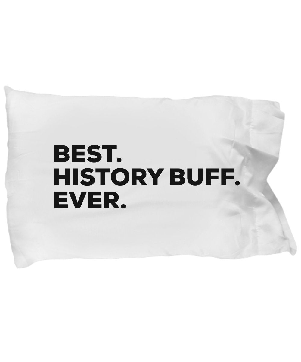 SpreadPassion History Buff Pillow Case - Best History Buff Ever - For The Cheap Thoughtful Idea - American Or Any History - Funny Gift - Unique And Under $20