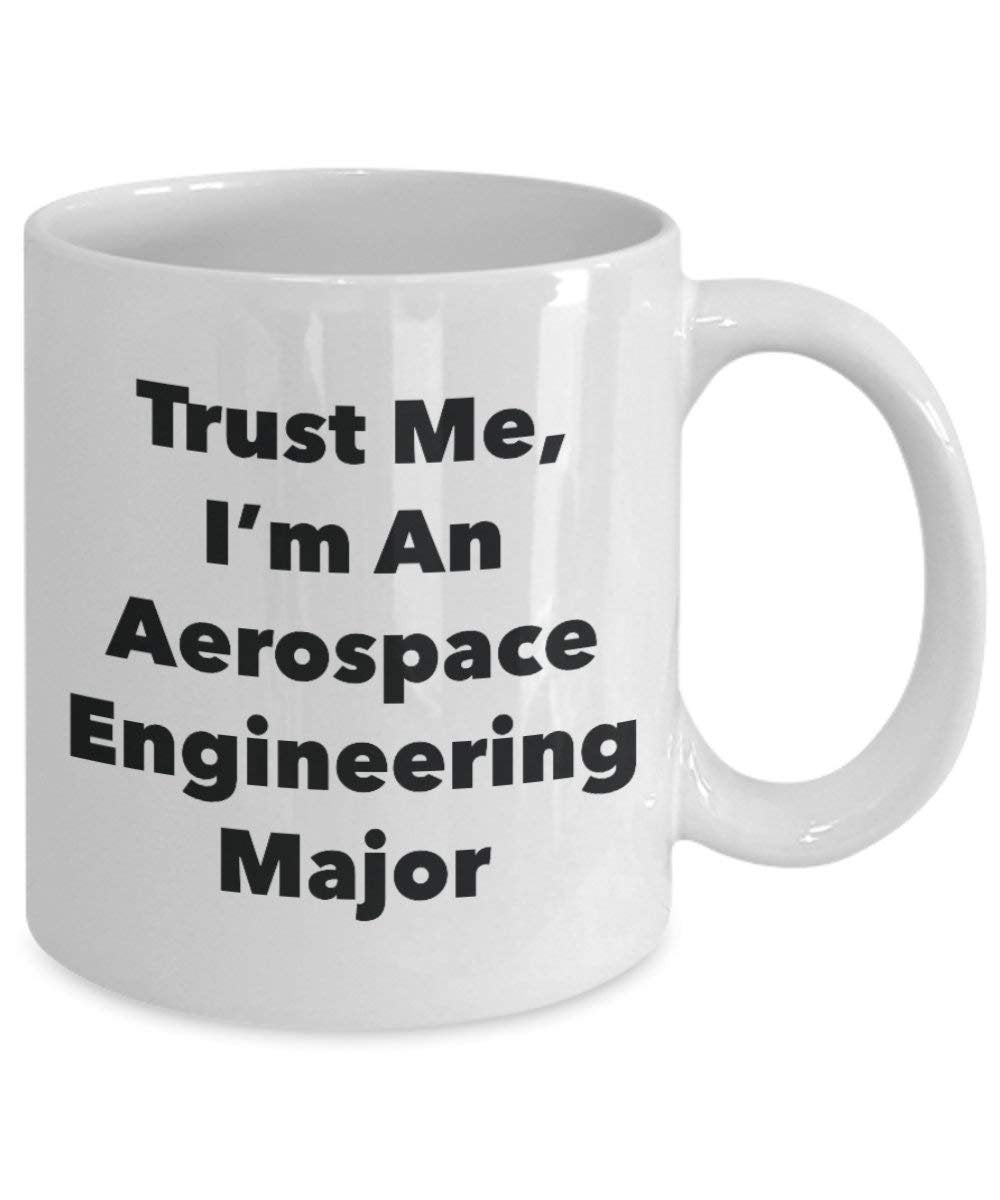 Trust Me, I 'm ein Aerospace Engineering Major Becher – Lustige Kaffee Tasse – Cute Gag Geschenke Ideen für Freunde und Klassenkameraden