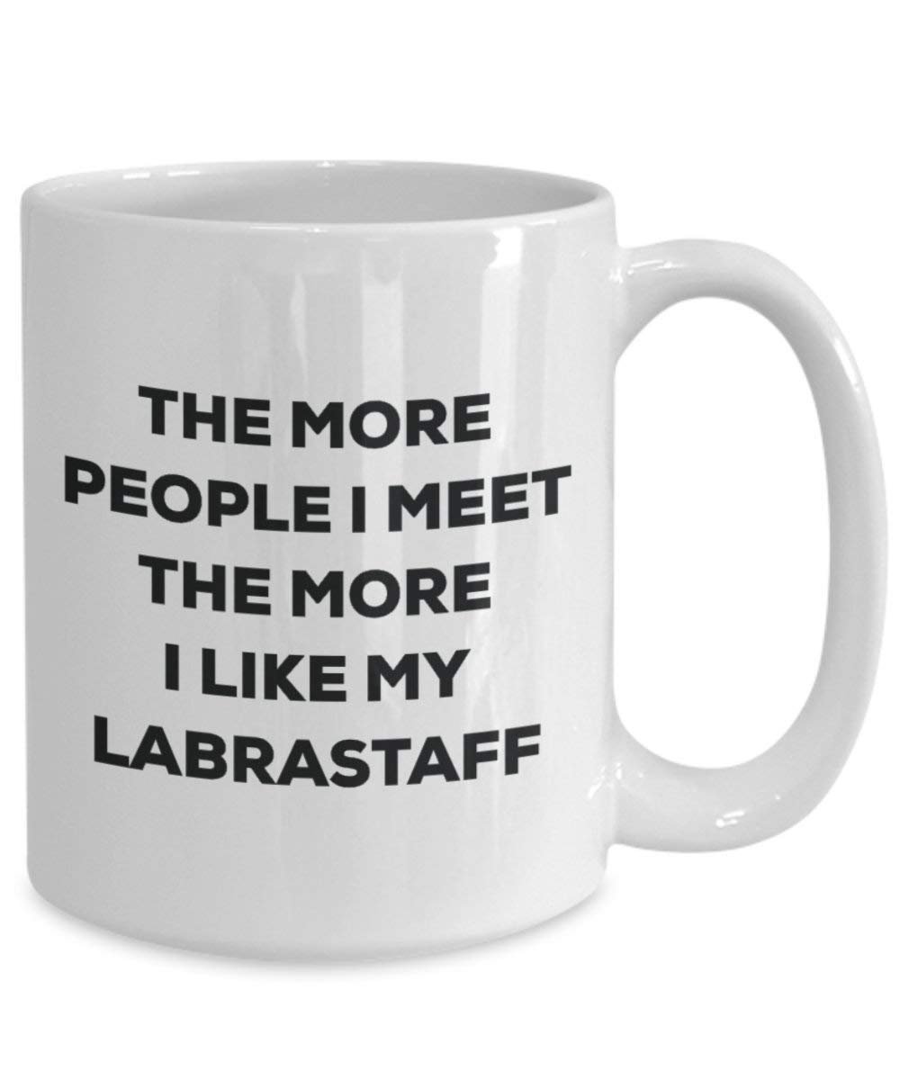 The more people I meet the more I like my Labrastaff Mug - Funny Coffee Cup - Christmas Dog Lover Cute Gag Gifts Idea
