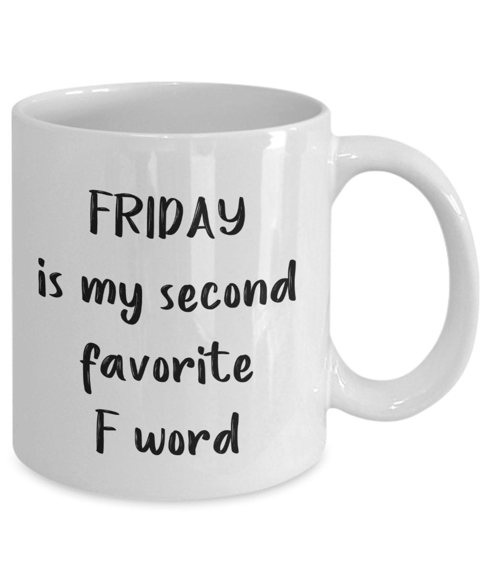Kaffeebecher mit Schriftzug"Fridayis My Second Favorite F", lustige Teetasse, Kakao, Kaffeetasse – Neuheit Geburtstag Weihnachten Jahrestag Gag Geschenkidee 11oz weiß