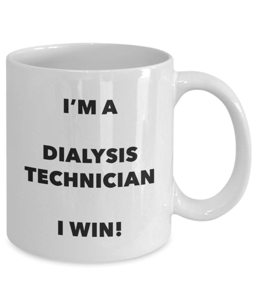 I'm a Dialysis Technician Mug I win! - Funny Coffee Cup - Novelty Birthday Christmas Gag Gifts Idea