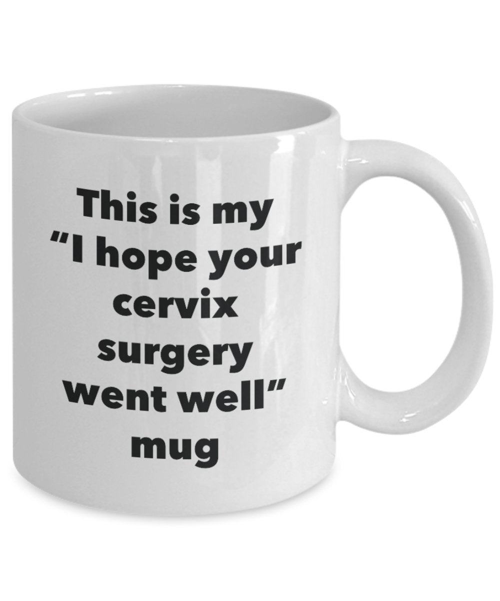 This is My "I Hope Your Cervix Surgery Went Well" Mug - Funny Tea Hot Cocoa Coffee Cup - Novelty Birthday Christmas Anniversary Gag Gifts Idea