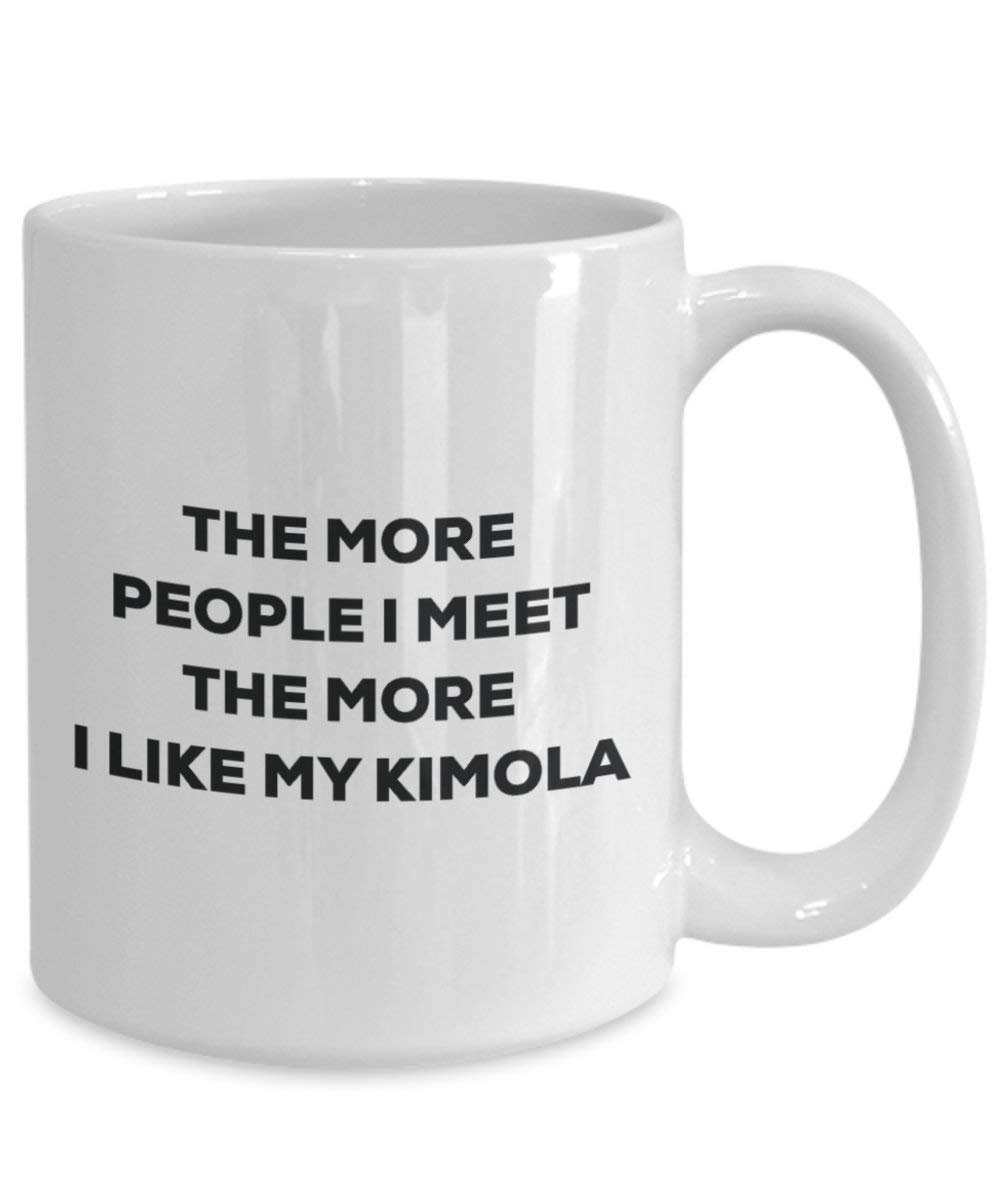 The more people I meet the more I like my Kimola Mug - Funny Coffee Cup - Christmas Dog Lover Cute Gag Gifts Idea