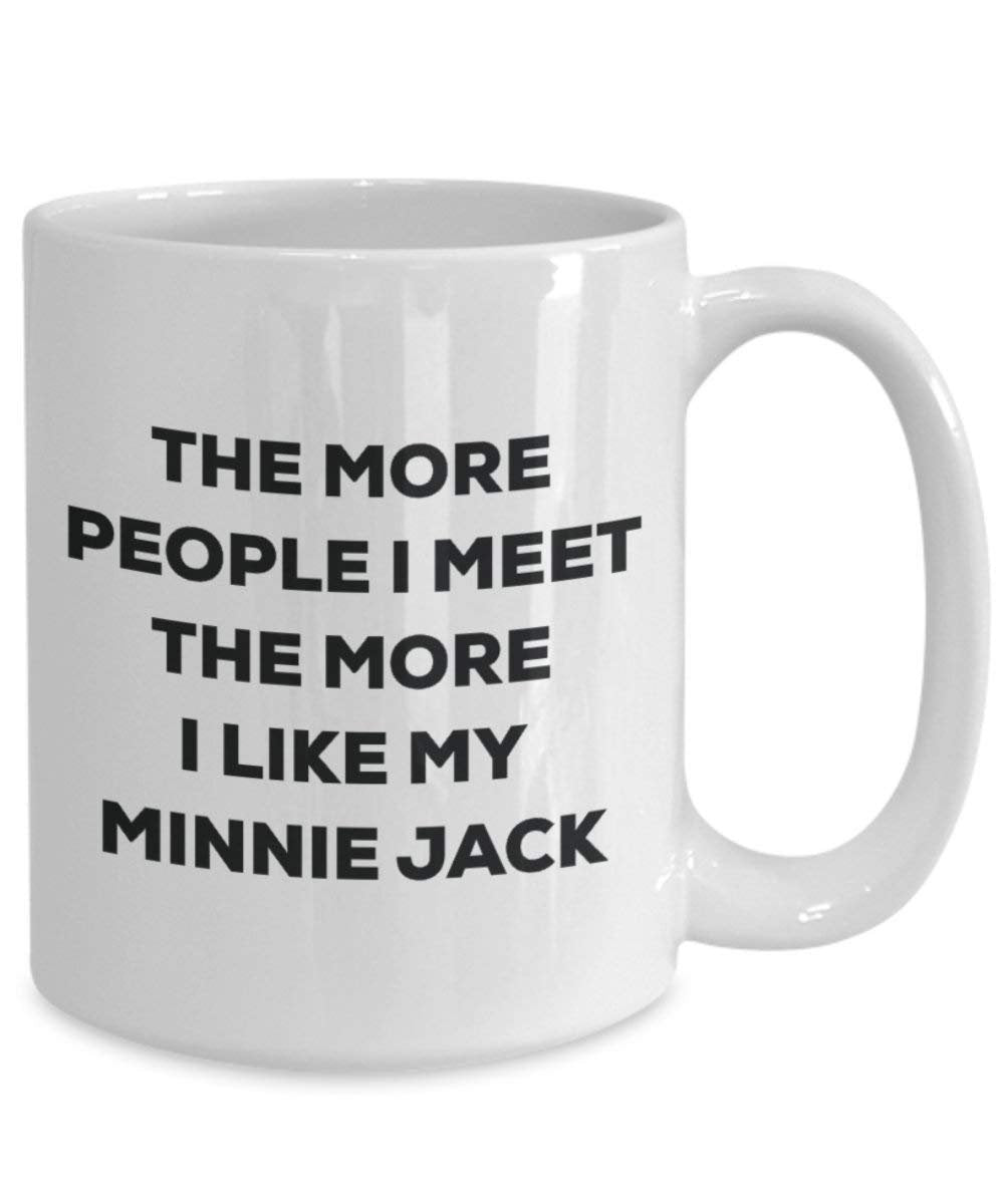 The More People I Meet the More I Like My Tasse Minnie Jack – Funny Coffee Cup – Weihnachten Hund Lover niedlichen Gag Geschenke Idee