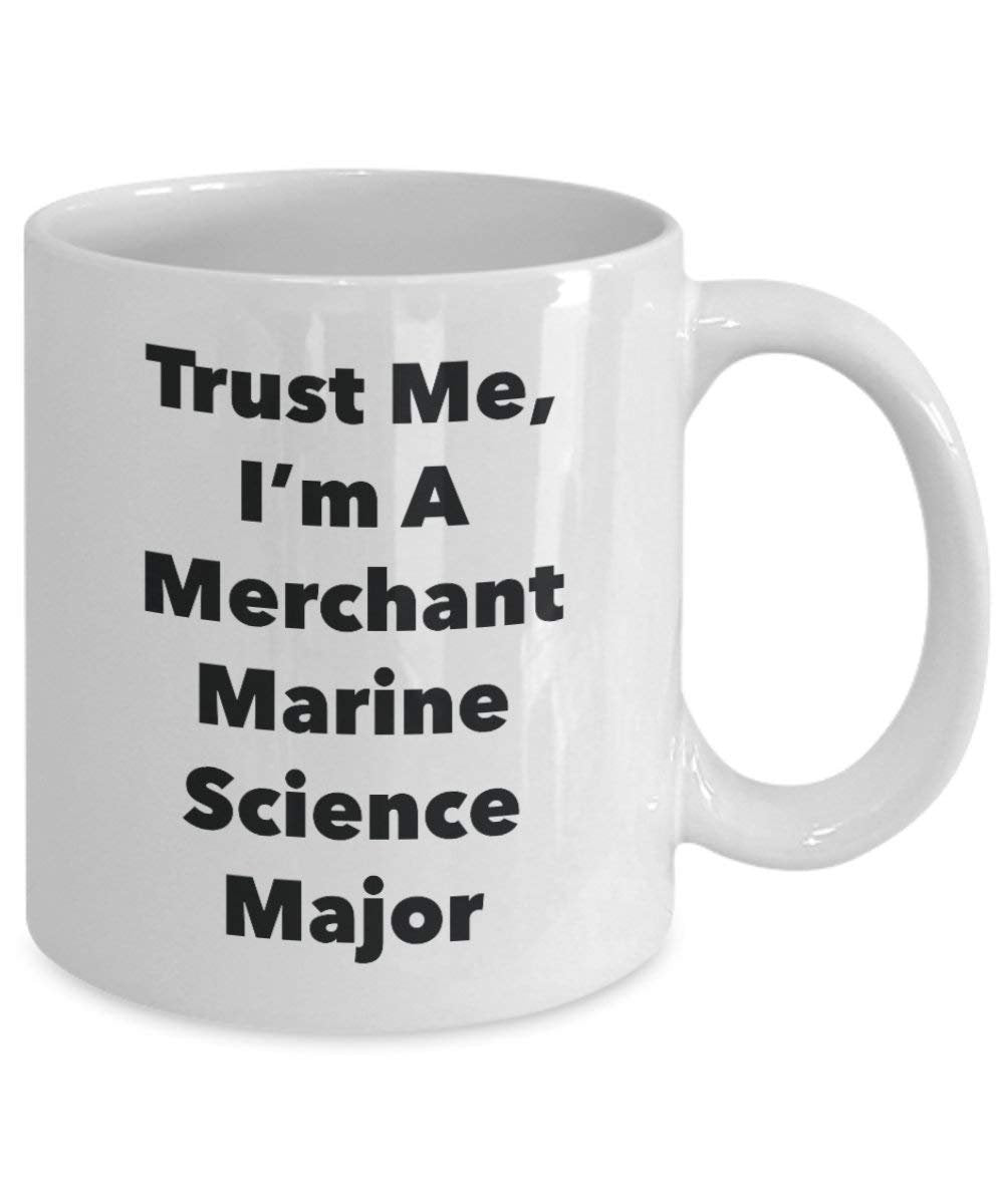 Trust Me, I 'm A merchant Marine Wissenschaft Major Becher – Lustige Kaffee Tasse – Cute Graduation Gag Geschenke Ideen für Freunde und Klassenkameraden