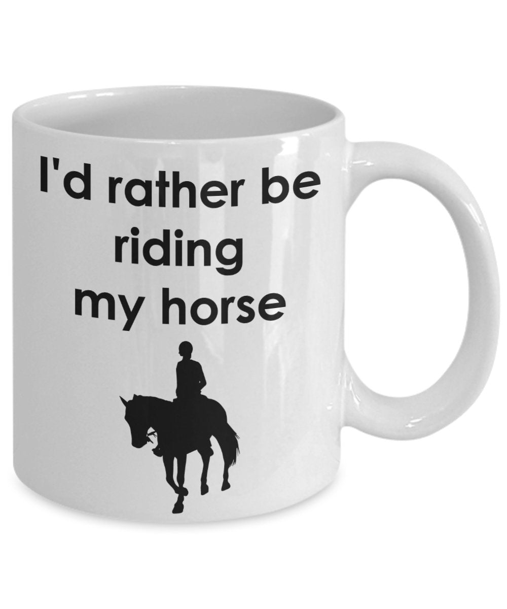 I'D Rather Be Riding My Horse Mug - Funny Tea Hot Cocoa Coffee Cup - Novelty Birthday Christmas Anniversary Gag Gifts Idea