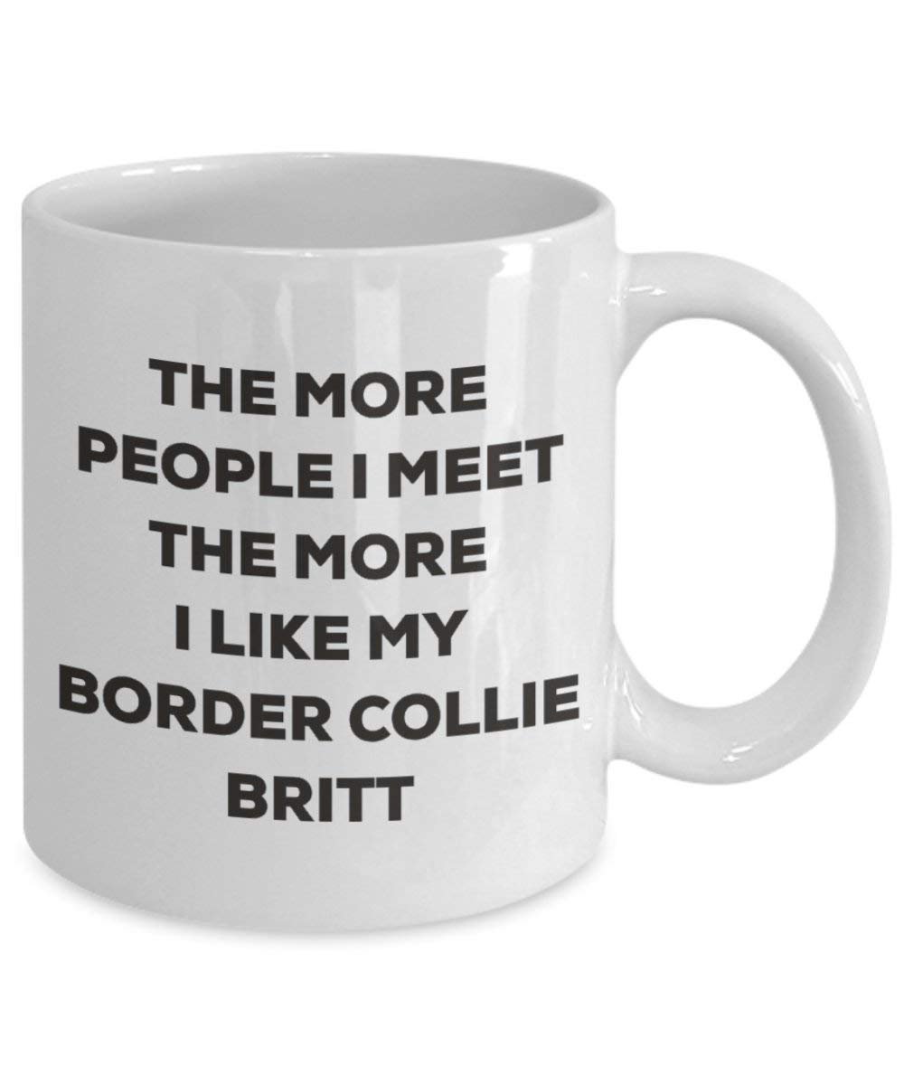 Le plus de personnes I Meet the More I Like My Border Collie Britt Mug de Noël – Funny Tasse à café – amateur de chien mignon Gag Gifts Idée 15oz blanc