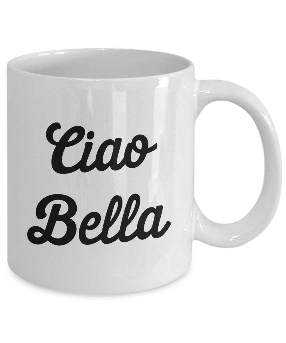Bella Coffee Mug - Ciao Bella - Funny Tea Hot Cocoa Coffee Cup - Novelty Birthday Christmas Gag Gifts Idea