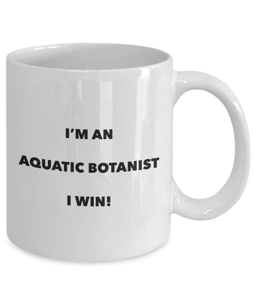 Aquatic Botanist Mug - I'm an Aquatic Botanist I win! - Funny Coffee Cup - Novelty Birthday Christmas Gag Gifts Idea