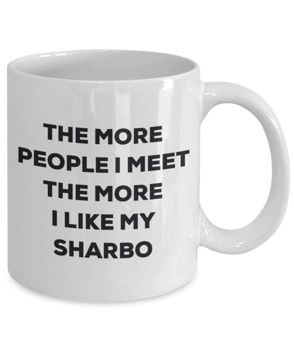 The more people I meet the more I like my Sharbo Mug - Funny Coffee Cup - Christmas Dog Lover Cute Gag Gifts Idea