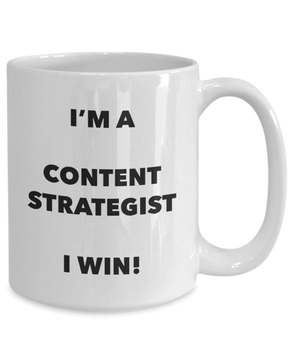 I'm a Content Strategist Mug I win! - Funny Coffee Cup - Novelty Birthday Christmas Gag Gifts Idea