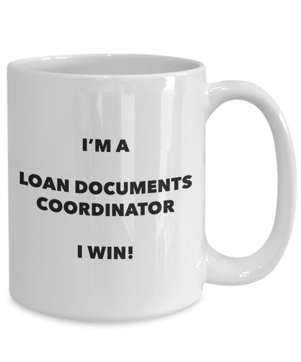 I'm a Loan Documents Coordinator Mug I win - Funny Coffee Cup - Birthday Christmas Gag Gifts Idea