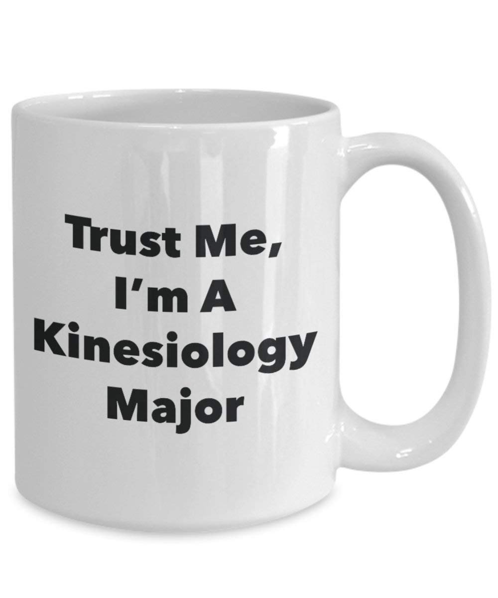 Trust Me, I'm A Kinesiology Major Mug - Funny Coffee Cup - Cute Graduation Gag Gifts Ideas for Friends and Classmates (11oz)