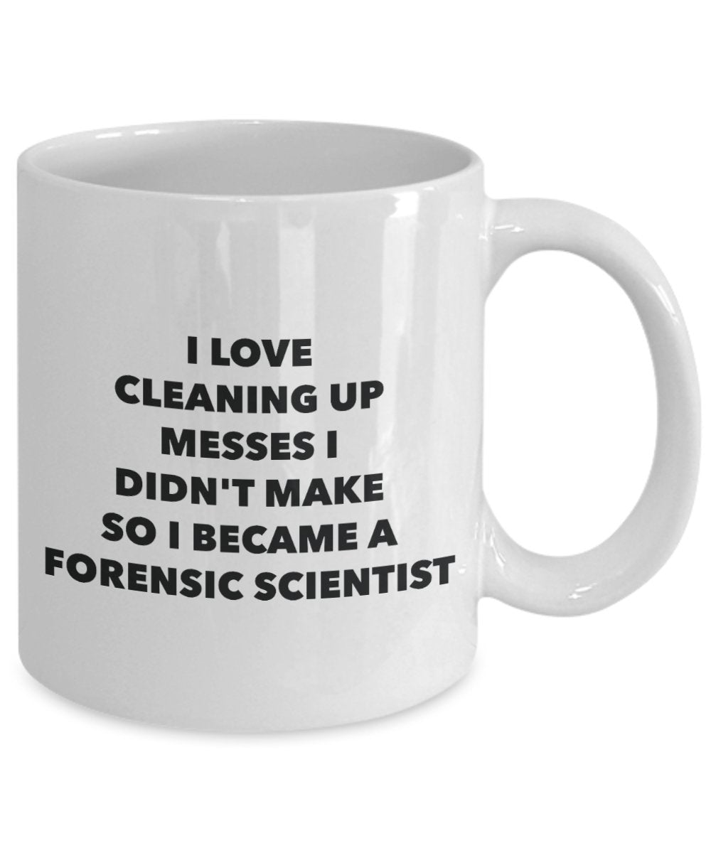 I Became a Forensic Scientist Mug -Funny Tea Hot Cocoa Coffee Cup - Novelty Birthday Christmas Anniversary Gag Gifts Idea