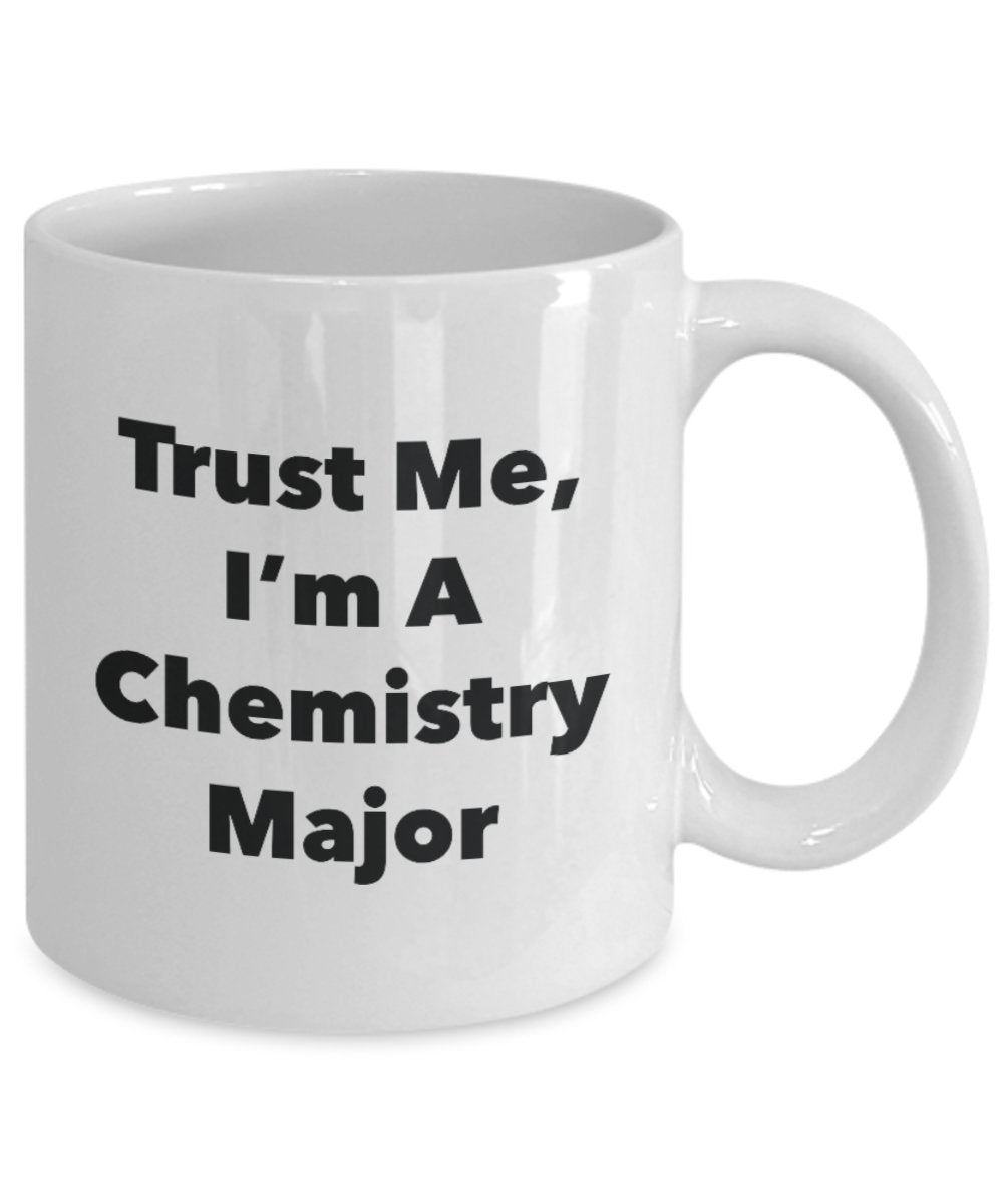 Trust Me, I'm A Chemistry Major Mug - Funny Tea Hot Cocoa Coffee Cup - Novelty Birthday Christmas Anniversary Gag Gifts Idea