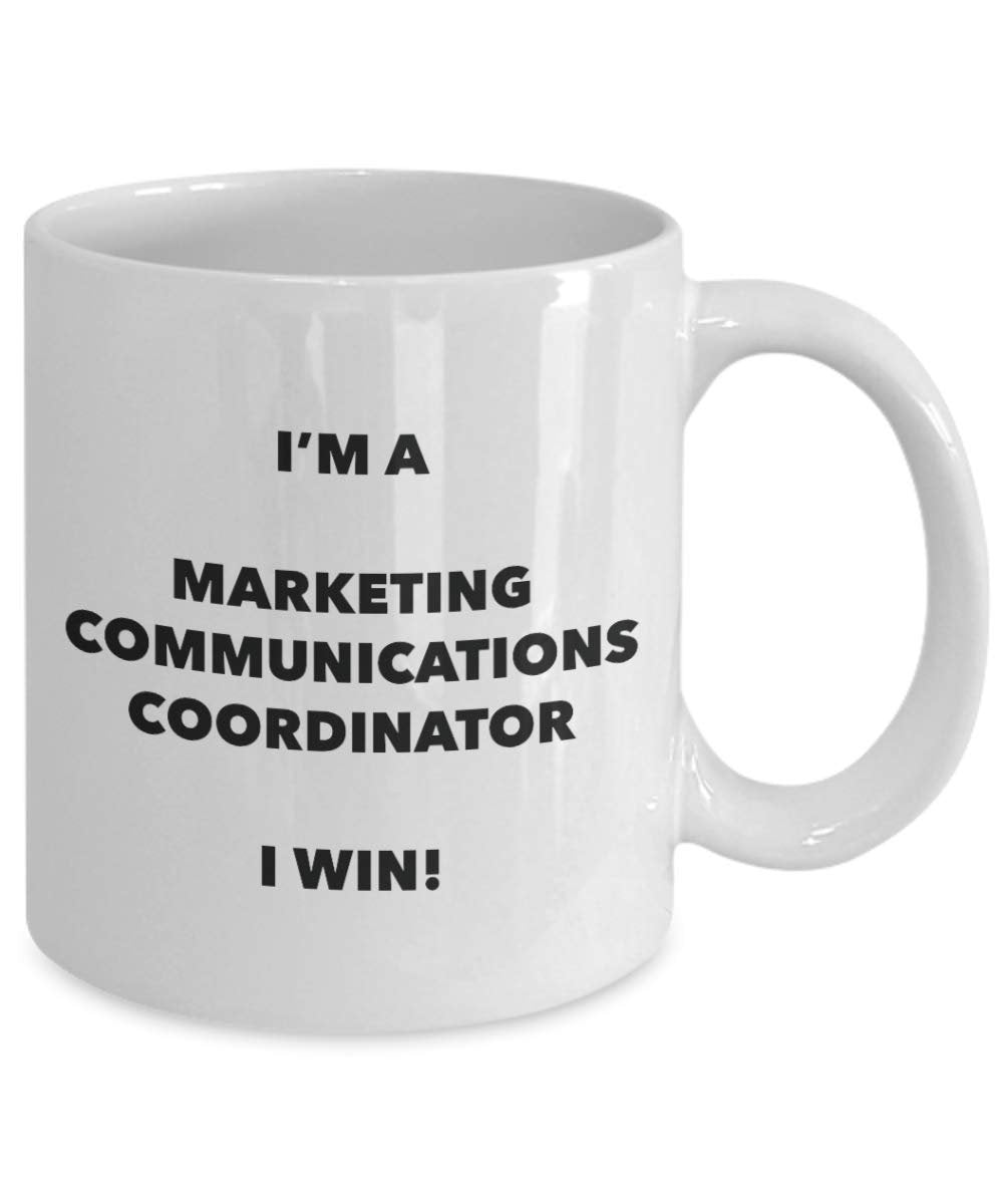 I'm a Marketing Communications Coordinator Mug I win - Funny Coffee Cup - Birthday Christmas Gifts Idea