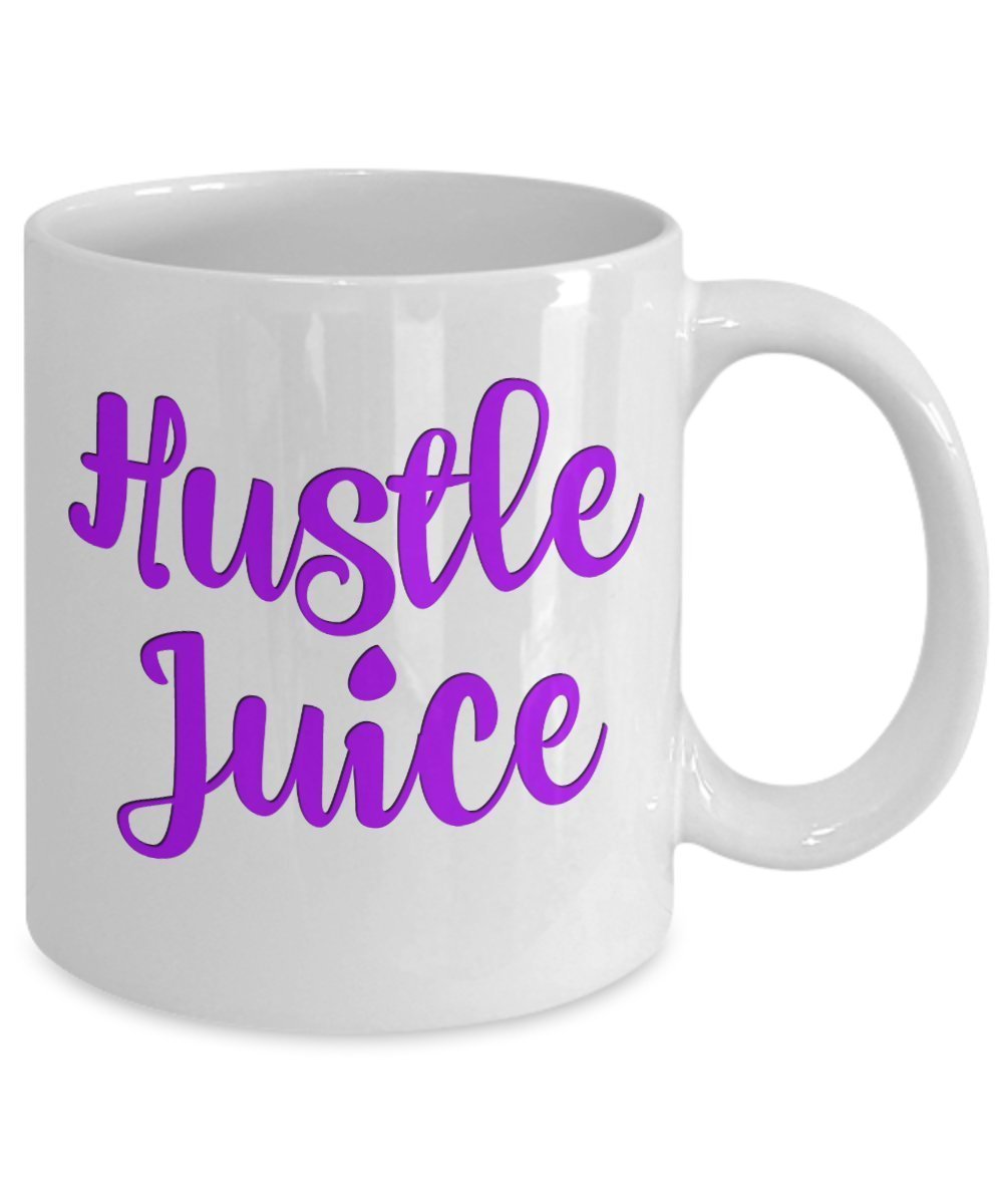 Hustle Juice Coffee Mug- Funny Coffee Mugs- 11 Oz Ceramic Coffee Mugs -Dishwasher and Microwave Safe Mugs (White)