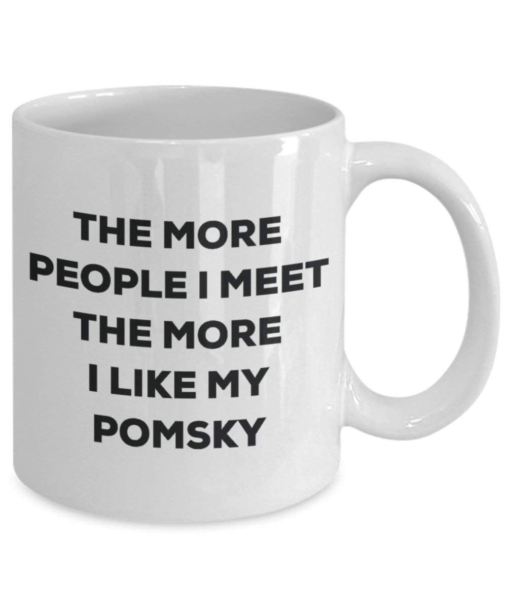 The more people I meet the more I like my Pomsky Mug - Funny Coffee Cup - Christmas Dog Lover Cute Gag Gifts Idea