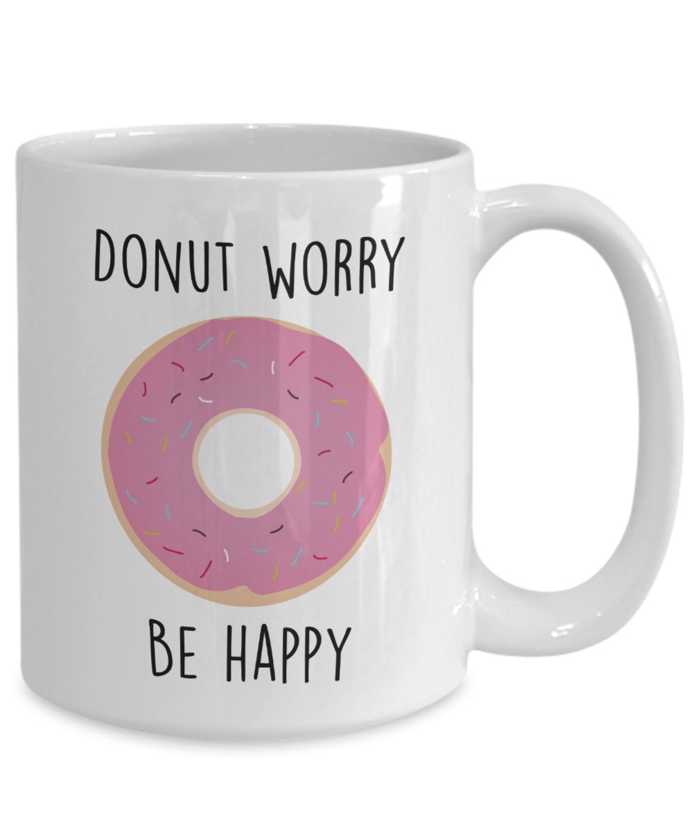 Donut Worry Be Happy Mug - Funny Tea Hot Cocoa Coffee Cup - Novelty Birthday Christmas Anniversary Gag Gifts Idea