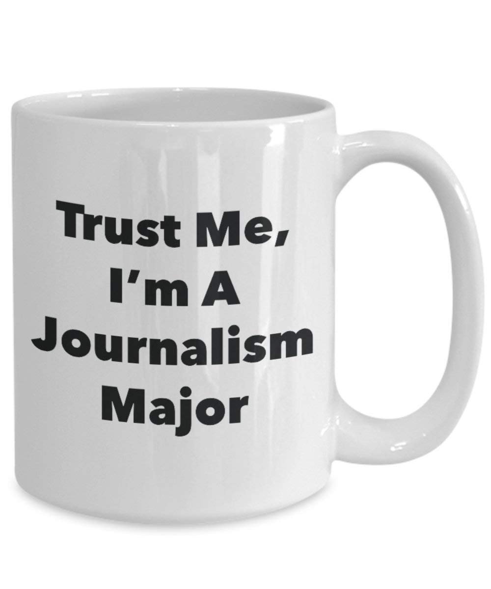 Trust Me, I 'm A Journalismus Major Becher – Lustige Kaffee Tasse – Cute Graduation Gag Geschenke Ideen für Freunde und Klassenkameraden