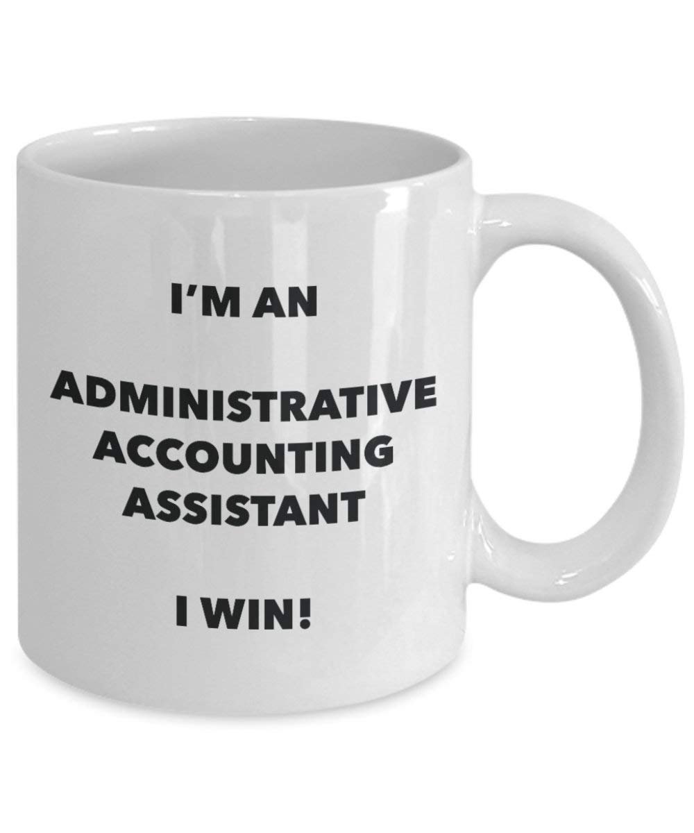 Administrative Accounting Assistant Mug - I'm an Administrative Accounting Assistant I win! - Funny Coffee Cup - Novelty Birthday Christmas Gag Gifts Idea