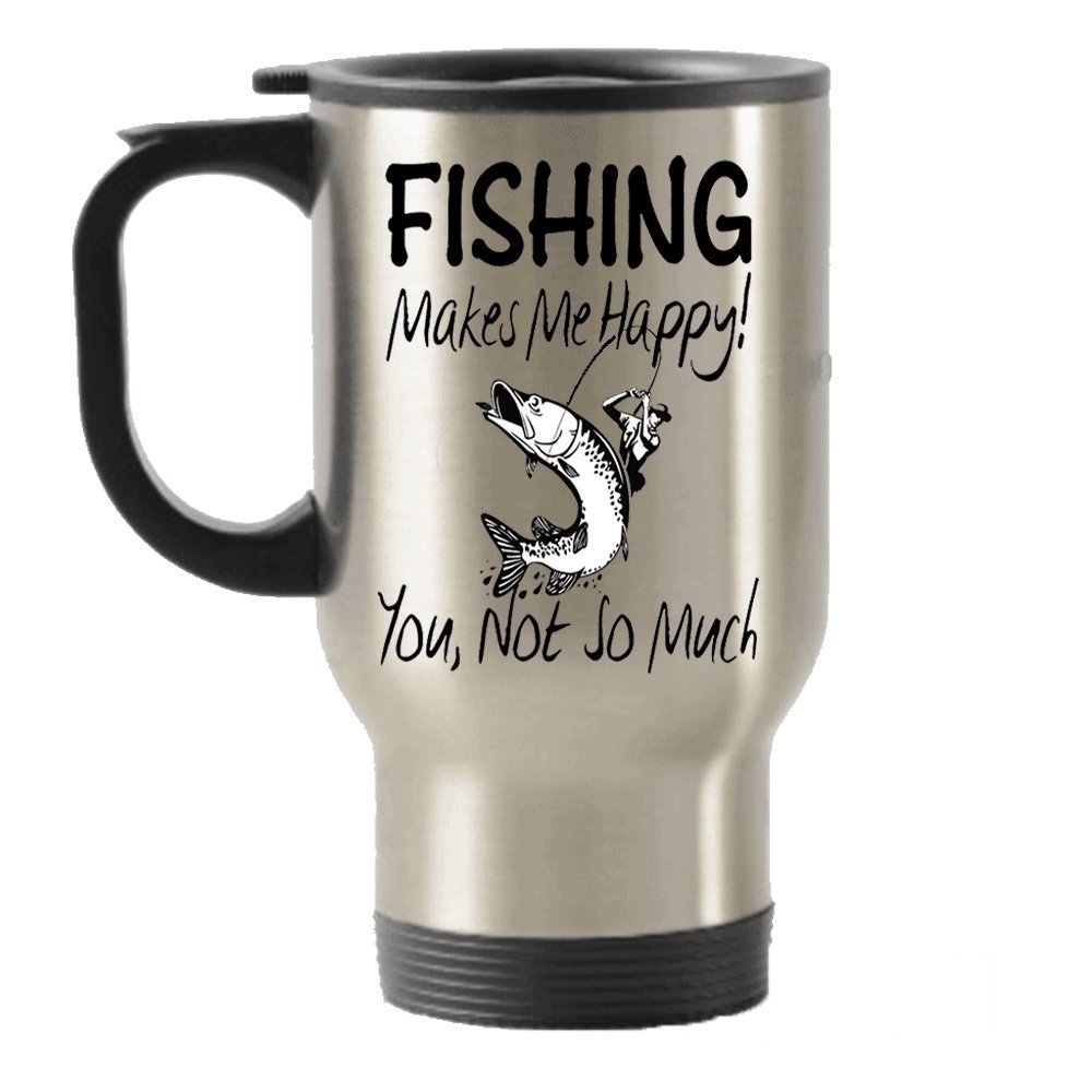 Fishing Makes Me Happy Stainless Steel Travel Insulated Tumblers Mug