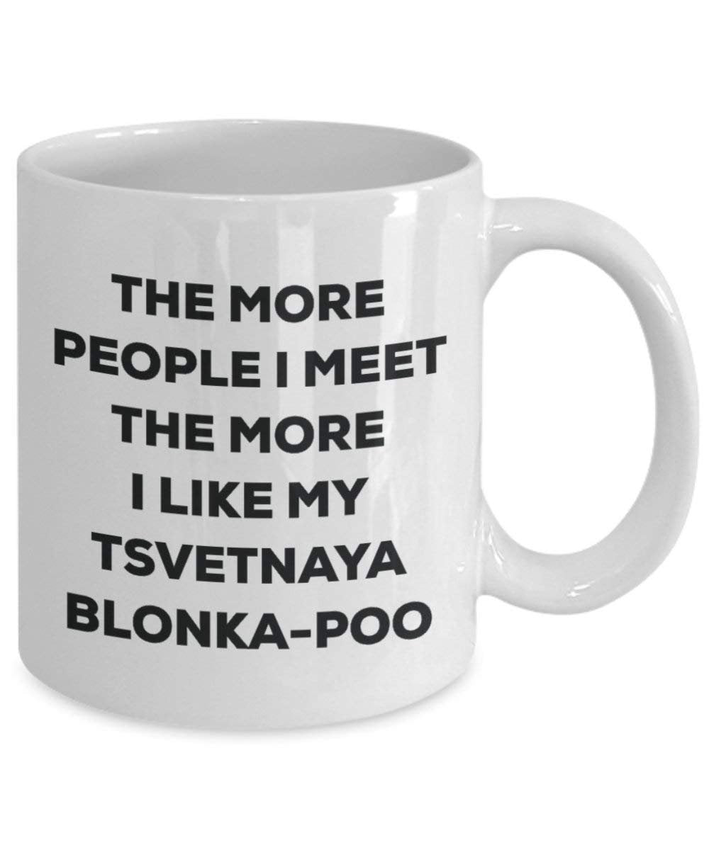 Le plus de personnes I Meet the More I Like My Tsvetnaya Blonka-poo Mug de Noël – Funny Tasse à café – amateur de chien mignon Gag Gifts Idée 11oz blanc