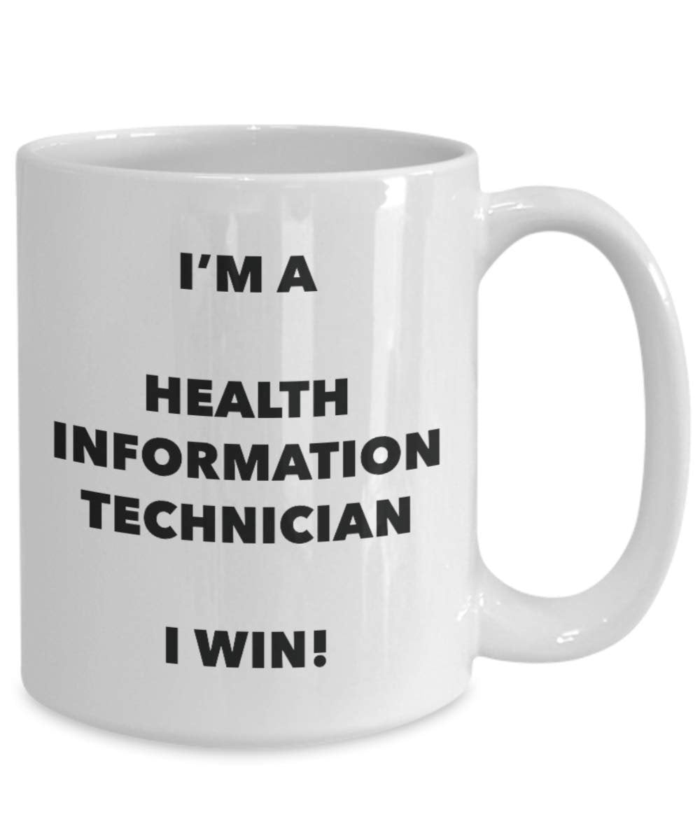 I'm a Health Information Technician Mug I win - Funny Coffee Cup - Novelty Birthday Christmas Gag Gifts Idea