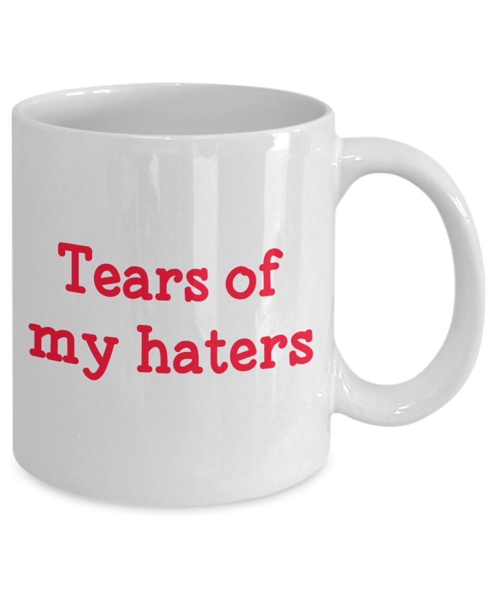 Tears of My Haters Mug - Funny Tea Hot Cocoa Coffee Cup - Novelty Birthday Christmas Anniversary Gag Gifts Idea