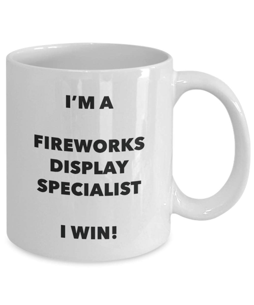 I'm a Fireworks Display Specialist Mug I win - Funny Coffee Cup - Novelty Birthday Christmas Gag Gifts Idea