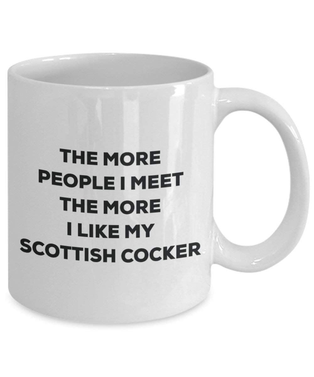 The more people I meet the more I like my Scottish Cocker Mug - Funny Coffee Cup - Christmas Dog Lover Cute Gag Gifts Idea