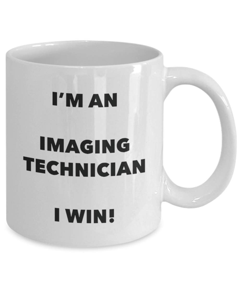 I'm a Imaging Technician Mug I win - Funny Coffee Cup - Novelty Birthday Christmas Gag Gifts Idea