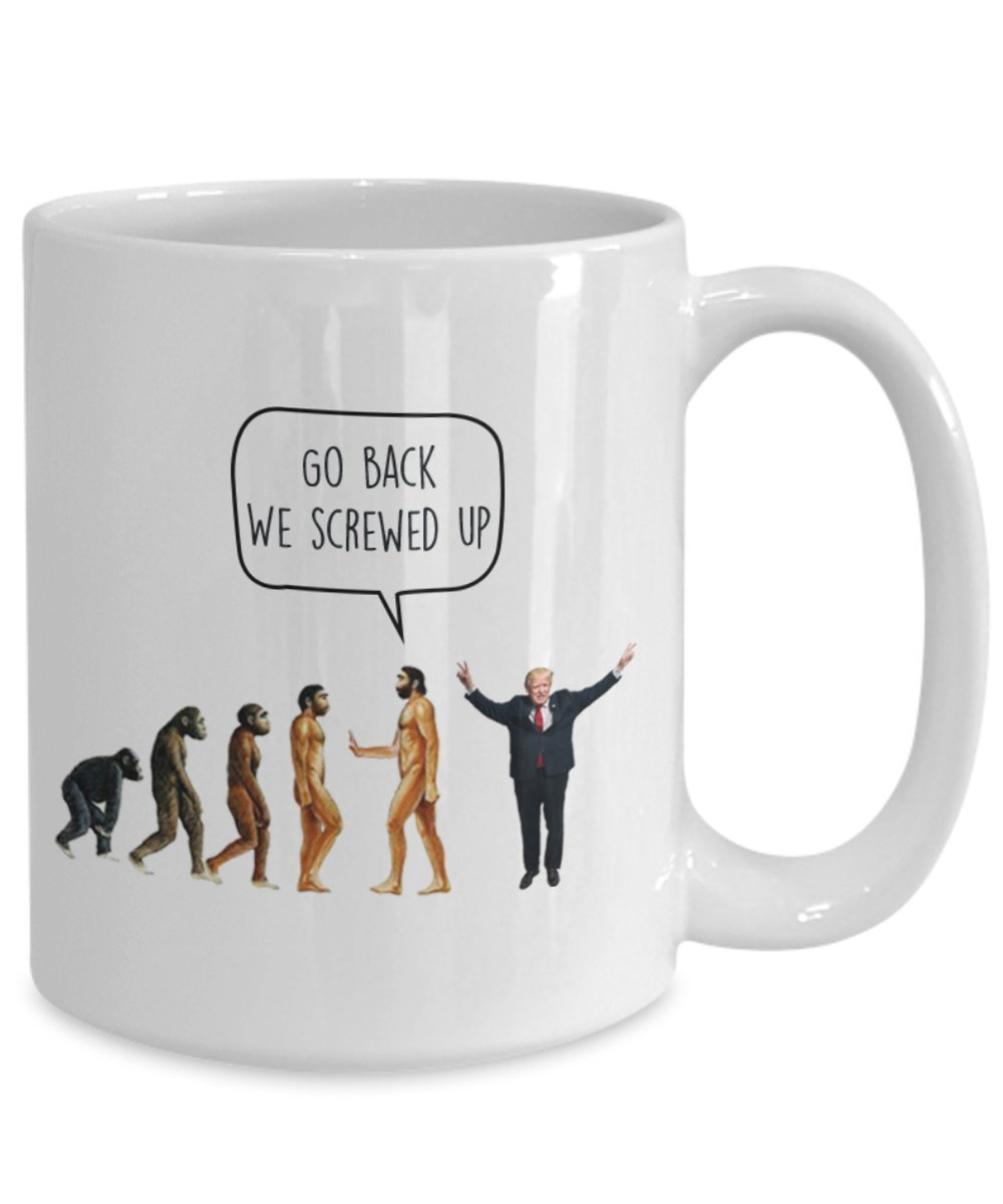 Go Back We Screwed Up – Evolution Anti-Trump Liberal Tasse – Lustige Teetasse für heiße Kakao – Neuheit Geburtstag Weihnachten Gag Geschenk Idee