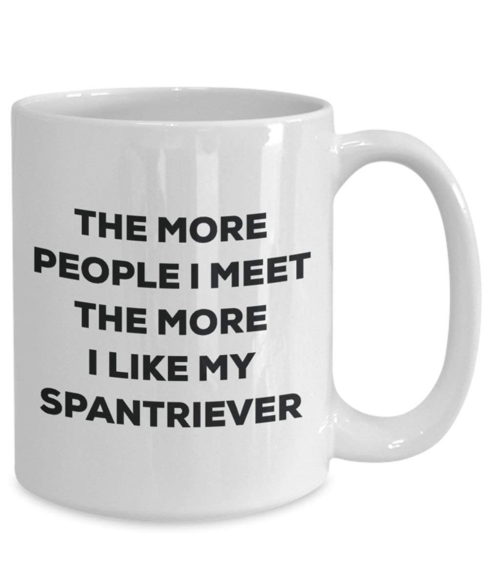 The more people I meet the more I like my Spantriever Mug - Funny Coffee Cup - Christmas Dog Lover Cute Gag Gifts Idea