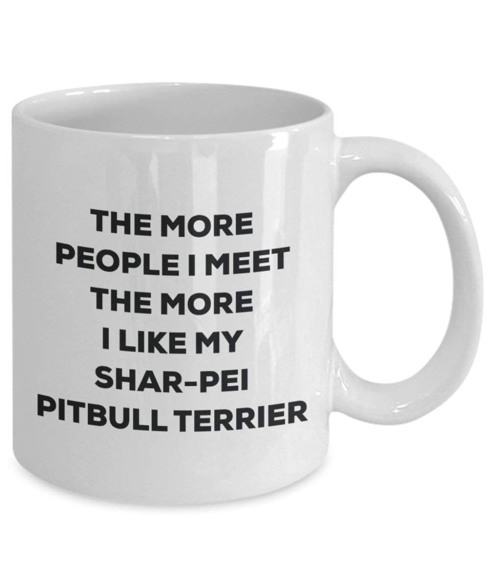 Le plus de personnes I Meet the More I Like My Shar-pei Pitbull terrier Mug de Noël – Funny Tasse à café – amateur de chien mignon Gag Gifts Idée 15oz blanc