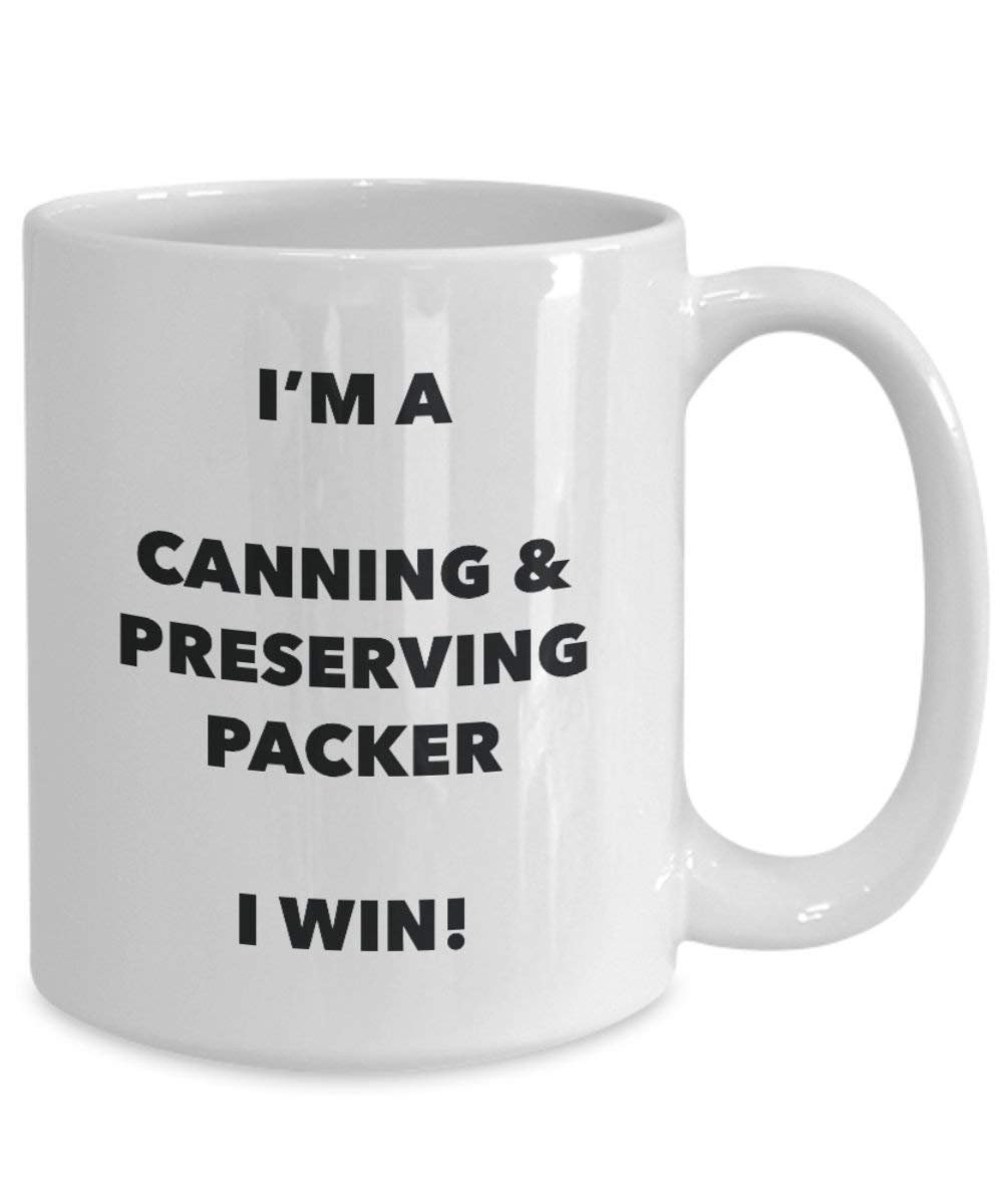 Canning & Preserving Packer Mug - I'm a Canning & Preserving Packer I win! - Funny Coffee Cup - Birthday Christmas Gifts Idea