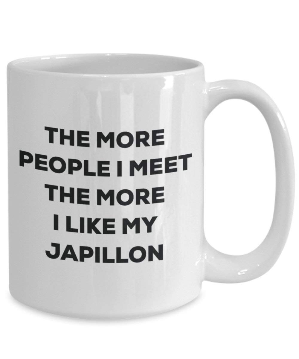 The more people I meet the more I like my Japillon Mug - Funny Coffee Cup - Christmas Dog Lover Cute Gag Gifts Idea