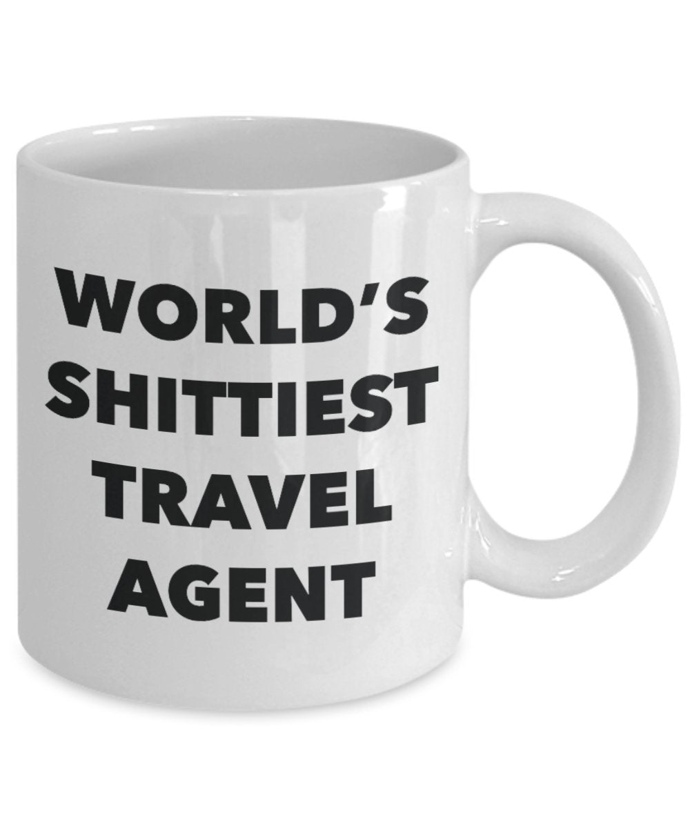 Travel Agent Coffee Mug - World's Shittiest Travel Agent - Gifts for Travel Agent - Funny Novelty Birthday Present Idea