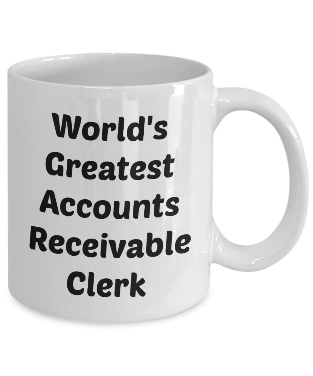 Accounts Receivable Mug - World's Greatest Accounts Receivable Clerk - Funny Tea Hot Cocoa Coffee Cup - Novelty Birthday Gift Idea