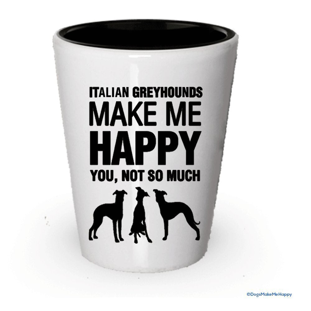 Italian Greyhounds make me happy- Funny bicchierini White Exterior and Black Interior