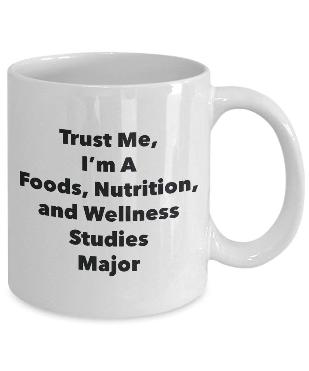 Trust Me, I'm A Foods, Nutrition, and Wellness Studies Major Mug - Funny Coffee Cup - Cute Graduation Gag Gifts Ideas for Friends and Classmates (15oz)