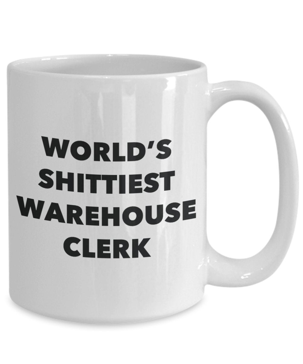 Warehouse Clerk Coffee Mug - World's Shittiest Warehouse Clerk - Gifts for Warehouse Clerk - Funny Novelty Birthday Present Idea