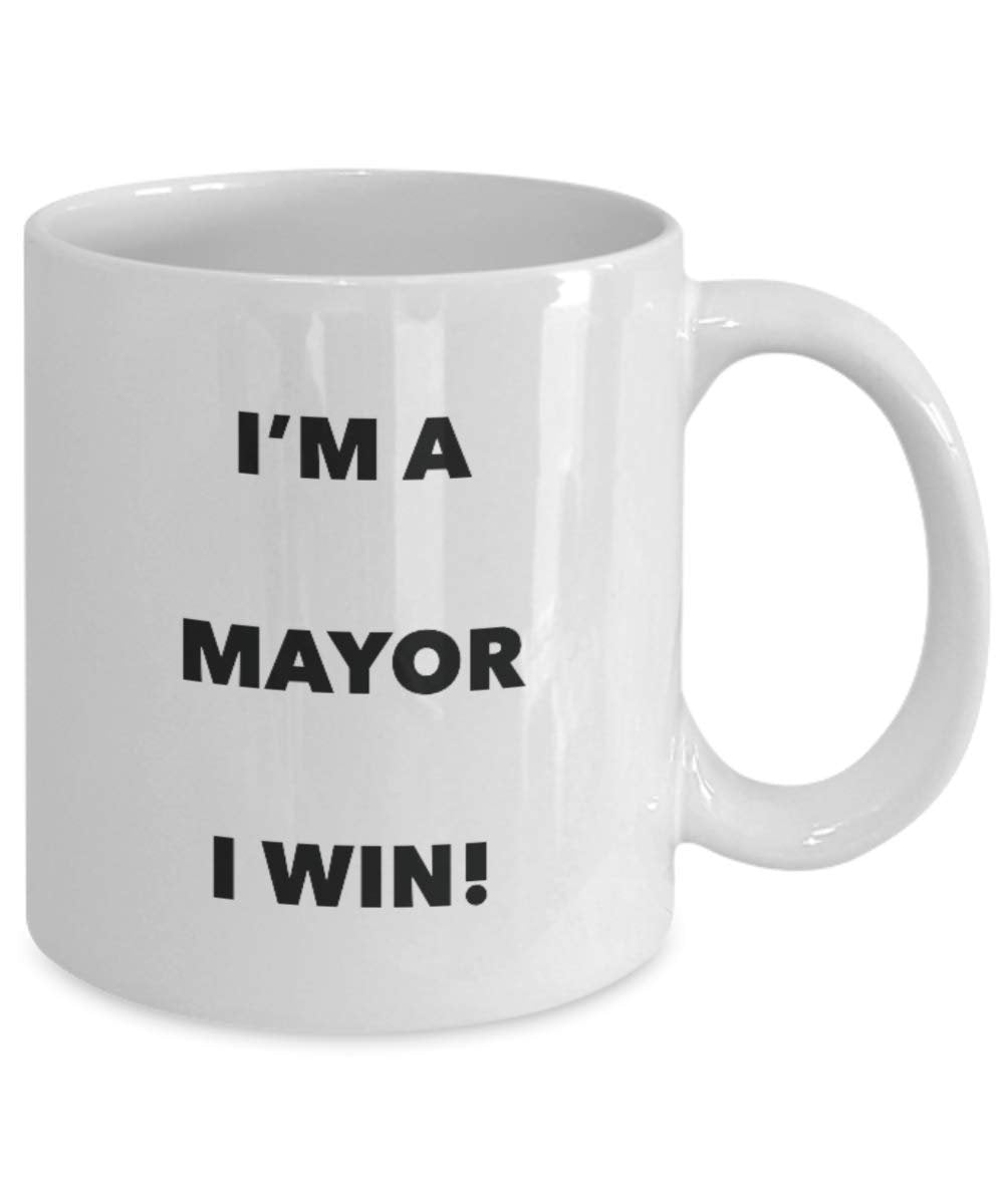 I'm a Mayor Mug I win - Funny Coffee Cup - Novelty Birthday Christmas Gag Gifts Idea