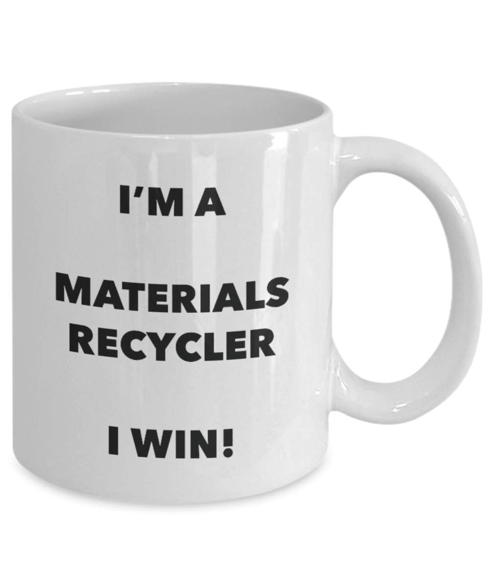 I'm a Materials Recycler Mug I win - Funny Coffee Cup - Novelty Birthday Christmas Gag Gifts Idea