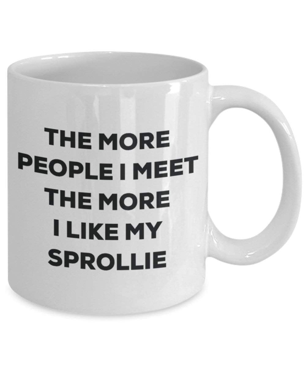 The more people I meet the more I like my Sprollie Mug - Funny Coffee Cup - Christmas Dog Lover Cute Gag Gifts Idea