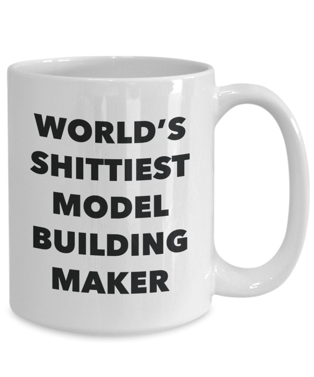 Model Building Maker Coffee Mug - World's Shittiest Model Building Maker - Model Building Maker Gifts - Funny Novelty Birthday Present Idea